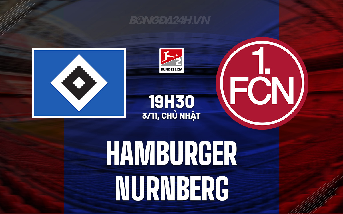 Cuộc đối đầu đỉnh cao giữa Hamburg và Nurnberg hứa hẹn trận cầu mãn nhãn